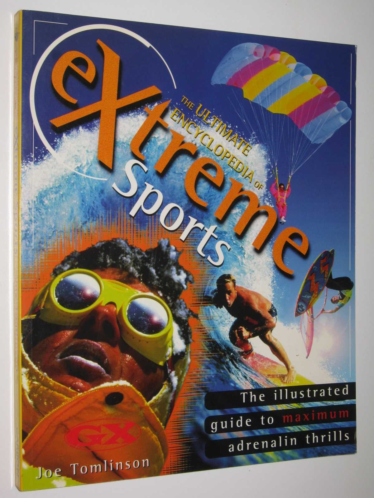 The Ultimate Encyclopedia of Extreme Sports : The Illustrated Guide to Adrenalin Thrills Image for The Ultimate Encyclopedia of Extreme Sports : The Illustrated Guide to Adrenalin Thrills