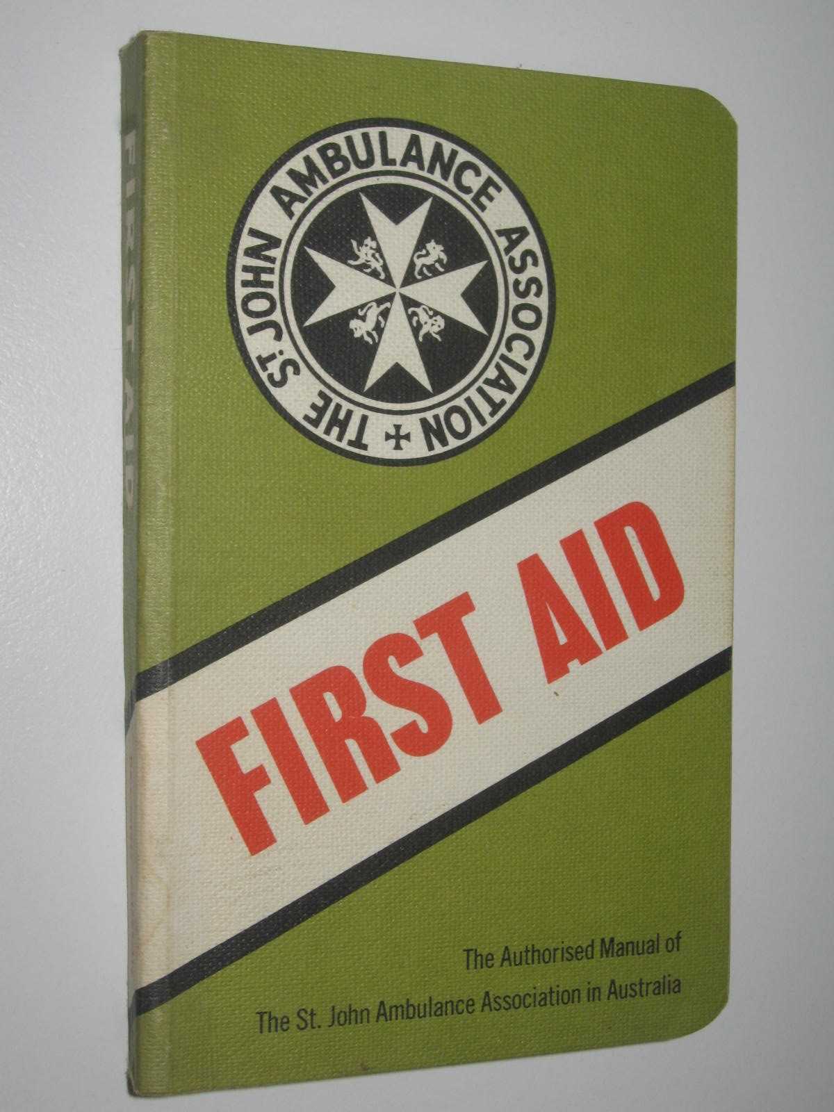 Image for First Aid : The Authorized Manual of the St. John Ambulance Association of Australia