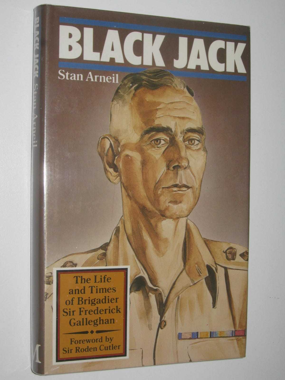 Image for Black Jack : The Life and Times of Brigadier Sir Frederick Galleghan